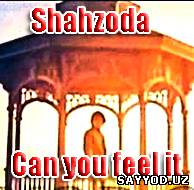 Shahzoda - Can you feel it. Видео.